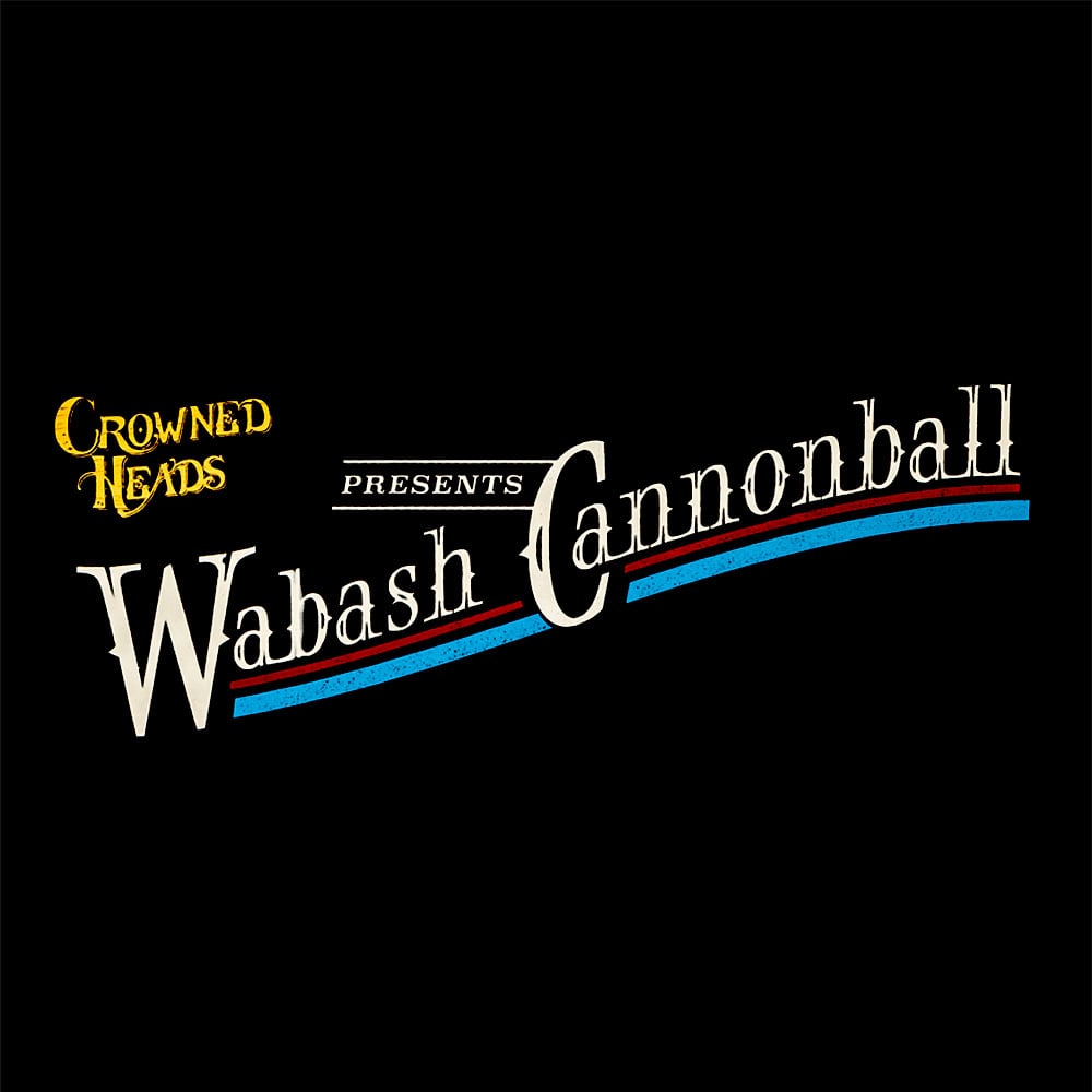 Crowned Heads Wabash Cannonball